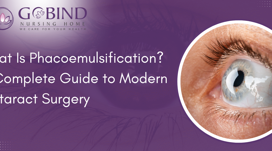 What Is Phacoemulsification? A Complete Guide to Modern Cataract Surgery