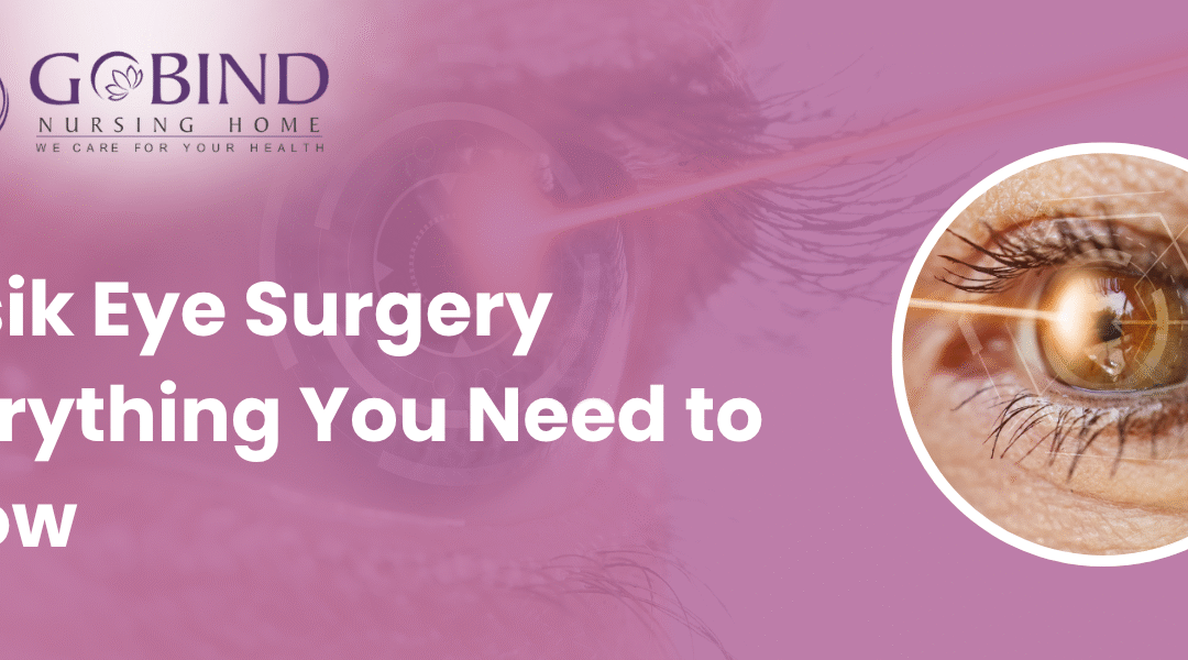 What Is LASIK Eye Surgery? Everything You Need to Know