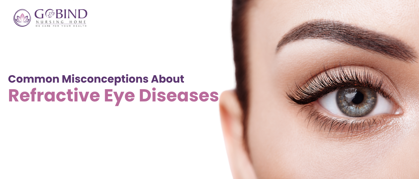 Common Misconceptions About Refractive Eye Diseases
