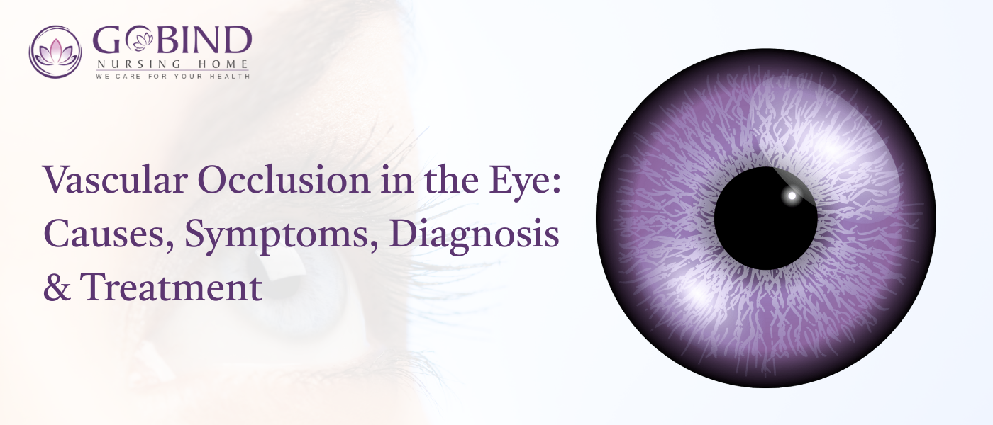 Vascular Occlusion in the Eye: Causes, Symptoms, Diagnosis & Treatment