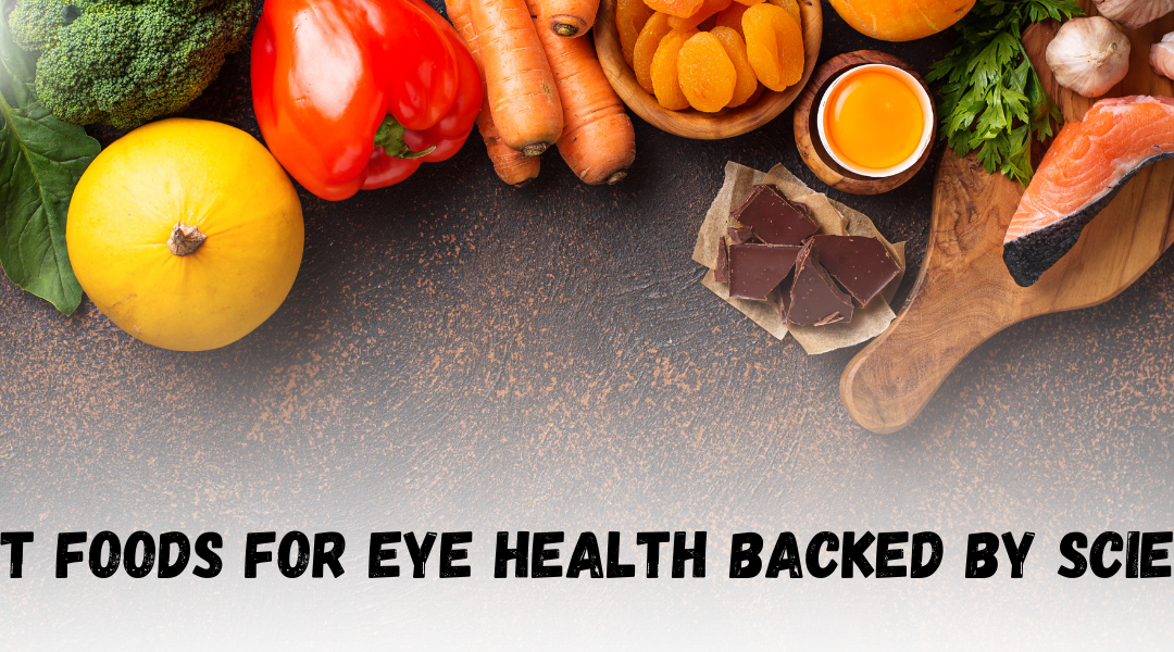 Best Foods for Eye Health Backed by Science: Eat Your Way to Clear Vision