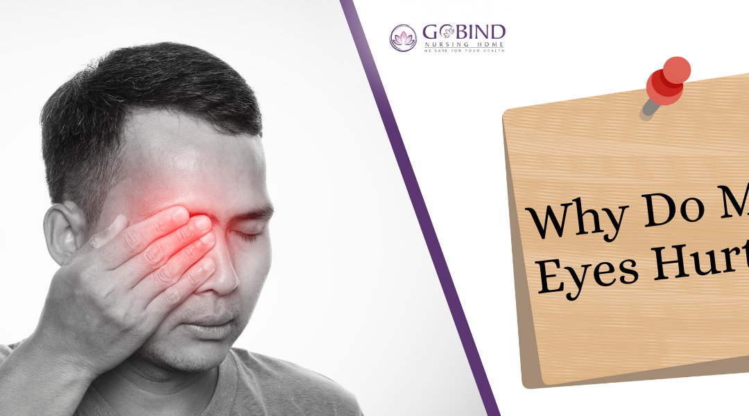 Why Do My Eyes Hurt? A Complete Guide to Ocular Discomfort