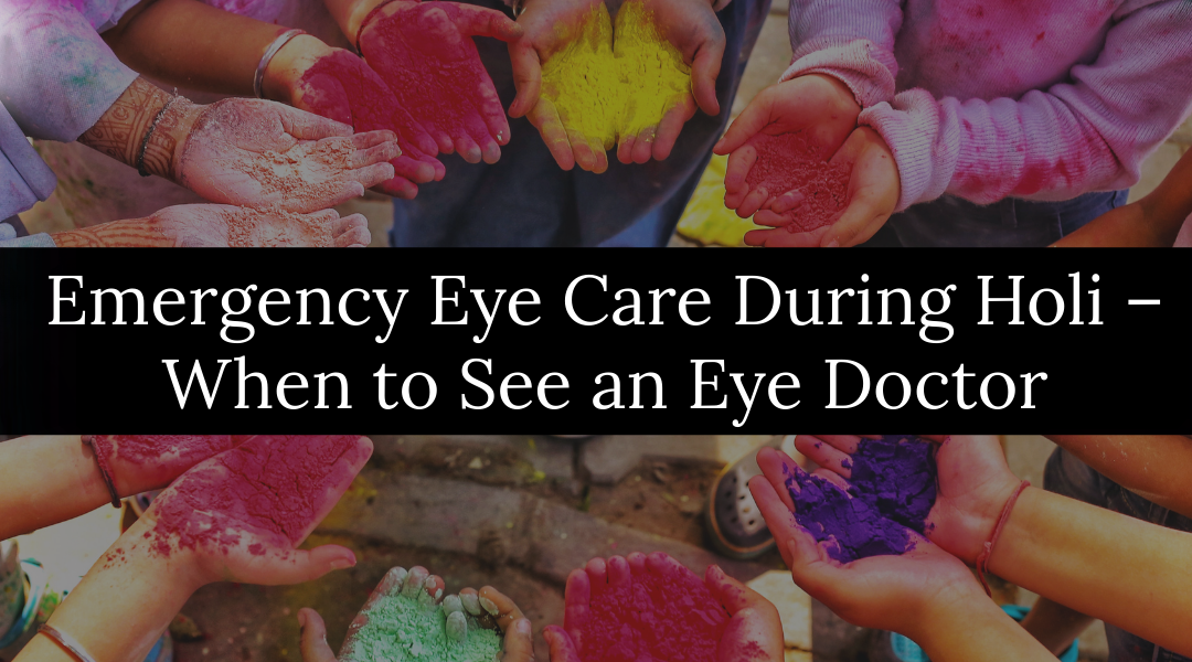 Experiencing eye pain, redness, or blurred vision after Holi? Discover warning signs that require emergency eye care and expert treatment.