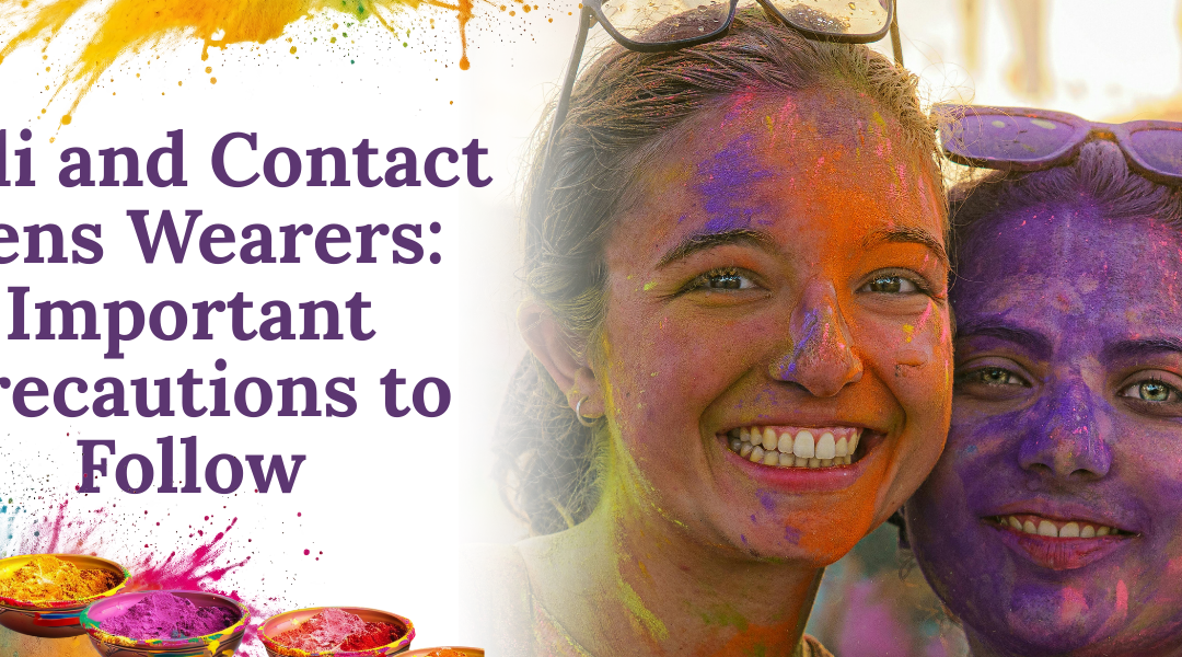 Planning to play Holi with contact lenses? Learn essential precautions for contact lens wearers to avoid eye damage, irritation, and infections during Holi celebrations.