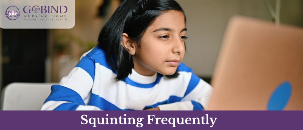 One of the most noticeable signs is frequent squinting. Your child may squint while looking at the television, reading, seeing something in the distance, or trying to recognize objects.